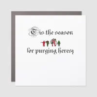 Tis The Season For Purging Heresy Car Magnet