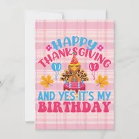 Happy Thanksgiving And Yes It's My Birthday Card