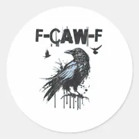 Funny F-Caw-F Crow Grunge Humor Graphic Classic Round Sticker