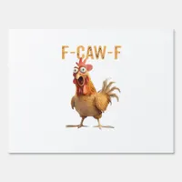 Funny Screaming Chicken F Caw F Humor Sign