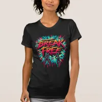 Break Free Painted on White Background T-Shirt