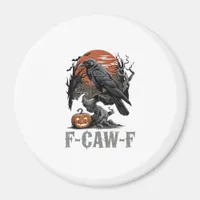F-Caw-F Funny Raven Gothic Crow Bird Halloween Tre Magnet