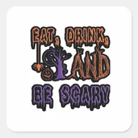 Eat Drink And Be Scary Colorful Artistic Typograph Square Sticker