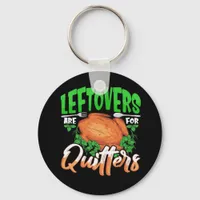 Leftovers Are For Quitters - Thanksgiving Christma Keychain