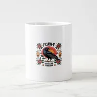 F Caw F Tastes Like Caw Caw Funny Quote Giant Coffee Mug