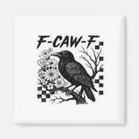 Funny Humor Crow Gothic F-Caw-F Essential Magnet