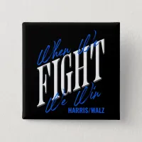 When We Fight We Win Button