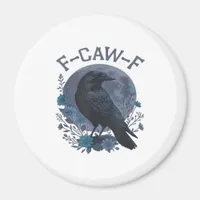 Funny F-Caw-F Raven Bird F-Caw-F Crow Classic Magnet