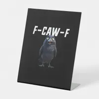 F Caw F Raven Funny Gear Creative Style Pedestal Sign