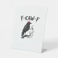 Gothic Crow F-Caw-F Bird Funny Halloween Raven Pedestal Sign