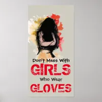 Don't mess with Girls who wear Gloves Poster