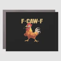 Funny F Caw F Chicken Funny Trendy Look Car Magnet