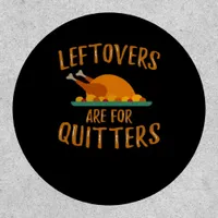 Thanksgiving Leftovers Are For Quitters Classic Sl Patch