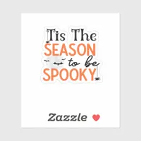 Tis The Season To Be Spooky Sticker