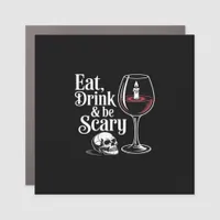 Eat Drink And Be Scary Funny Quote Modern Look Car Magnet