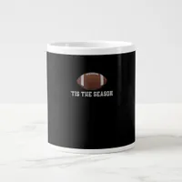 Tis The Season Football Season Funny Giant Coffee Mug