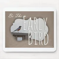 Be the Early Bird Motivational Statement Mouse Pad