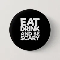 Eat Drink And Be Scary Retro Classic Button