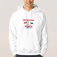 Rejecting Kings Since 1776 Classic Creative Design Hoodie