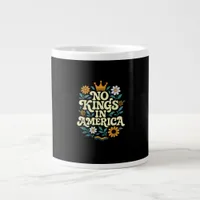 No Kings In America Since 1776 Groovy Style Giant Coffee Mug