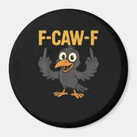 F-Caw-F Sarcastic Joke Funny Crow Meme Humor Magnet