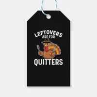 Leftovers Are For Quitters Funny Thanksgiving Crea Gift Tags