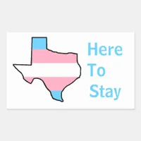 Texas Trans Here to Stay Rectangular Sticker