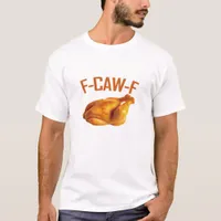 F-Caw-F Chicken Classic T-Shirt