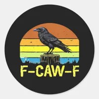 Humor Funny Crow F-Caw-F Gothic Classic Round Sticker