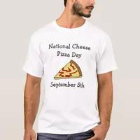 National Cheese Pizza Day Food Holidays T-Shirt