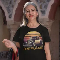 Timeless Elegance I'm Not Old I'm Classic T-Shirt