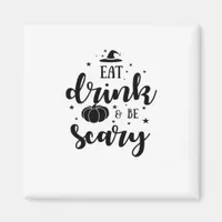 Eat Drink And Be Scary Halloween Magnet