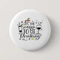 Tis The Season To Be Drinking Button