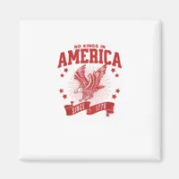No Kings In America Since 1776 USA  Eagle Magnet