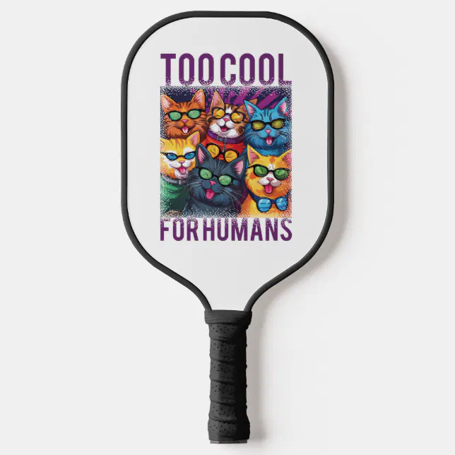 Funny Cats Too Cool For Humans Pickleball Paddle