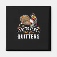 Leftovers Are For Quitters • Thanksgiving Essentia Magnet