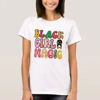 Black Girl Magic - Black History  T-Shirt