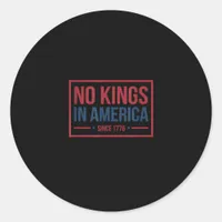 No Kings In America Since 1776 Patriotic Retro Cla Classic Round Sticker