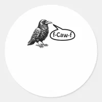 F-Caw-F Funny Crow Raven Pun F-Off Subtle F-Bomb Classic Round Sticker