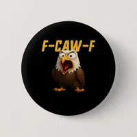 F-Caw-F Funny F-Caw-F Gear Creative Style Button