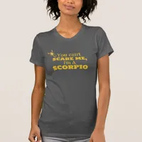 You Cant Scare Me Im A Scorpio Funny Horoscope T-Shirt
