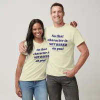 Character Not Based On You Author Humor Slogan T-Shirt