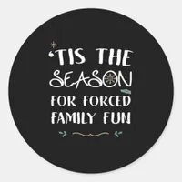 Tis The Season For Forced Essential Classic Round Sticker