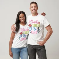 Teach Them To Be Kind T-Shirt