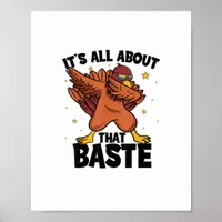 Dabbing Thanksgiving Turkey All About That Baste P Poster