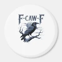 F-Caw-F Funny Gothic Raven Bird Halloween Magnet