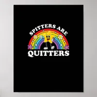 Spitters Are Quitters Inappropriate Edgy Adult Hum Poster