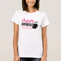 Mom You're Teariffic Typography T-Shirt