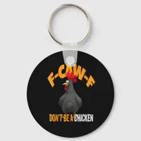 Funny F-Caw-F Don't A Chicken F-Caw-F Rooster Keychain