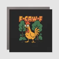 F-Caw-F Funny Chicken Humor F-Caw-F Quote Vintage  Car Magnet